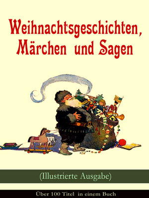 cover image of Weihnachtsgeschichten, Märchen  und Sagen (Illustrierte Ausgabe)--Über 100 Titel  in einem Buch